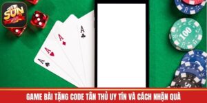 Game Bài Tặng Code Tân Thủ Uy Tín Và Cách Nhận Quà